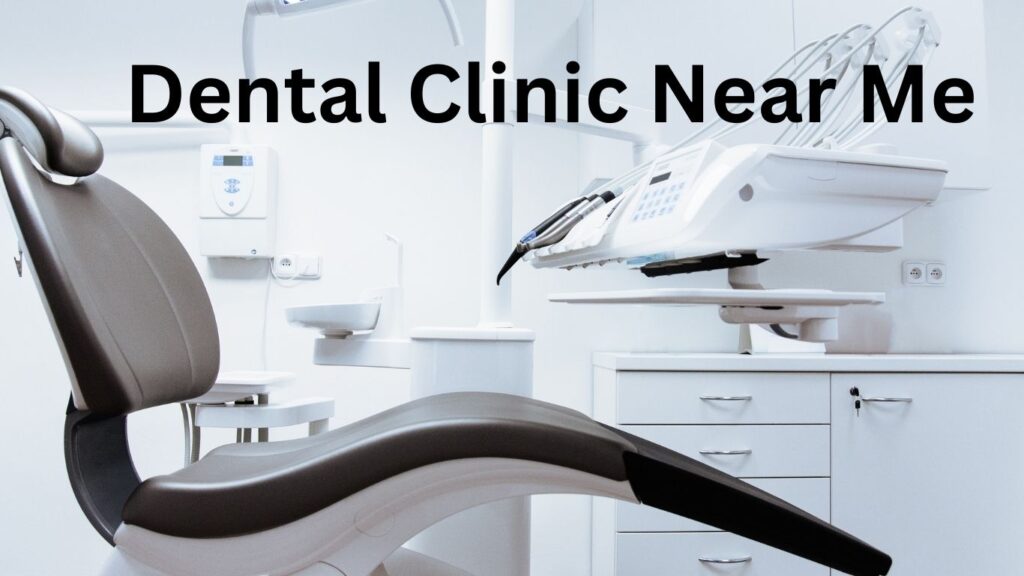 Dental Clinic Near Me