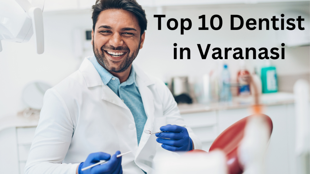 Top 10 Dentist in Varanasi
